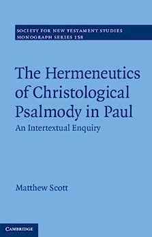 The Hermeneutics of Christological Psalmody in Paul An Intertextual Enquiry Reader